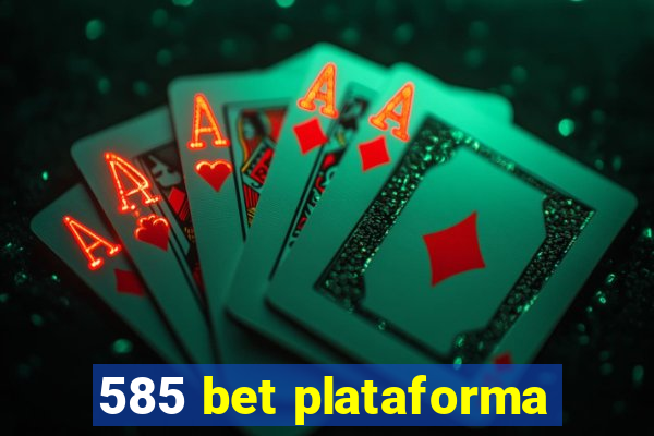 585 bet plataforma